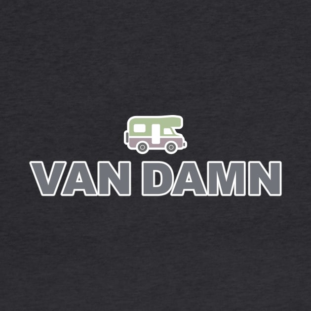 Van Damn Life Nomad Traveler Camping Camper Trip by Grassroots Green